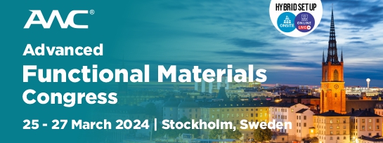 Advanced Functional Materials Congress 25-27 March, 2024 , Stockholm, Sweden